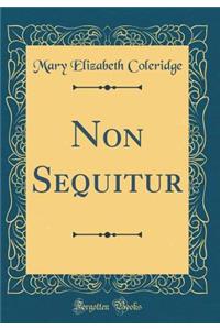 Non Sequitur (Classic Reprint)