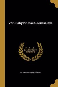 Von Babylon nach Jerusalem.