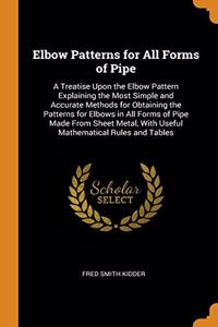 Elbow Patterns for All Forms of Pipe