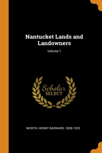 NANTUCKET LANDS AND LANDOWNERS; VOLUME 1