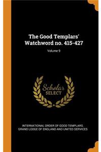 The Good Templars' Watchword No. 415-427; Volume 9