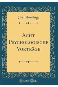 Acht Psychologische Vortrï¿½ge (Classic Reprint)