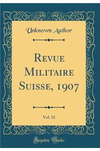 Revue Militaire Suisse, 1907, Vol. 52 (Classic Reprint)