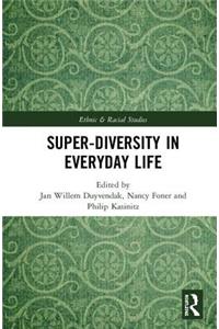 Super-Diversity in Everyday Life