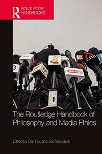 Routledge Handbook of Philosophy and Media Ethics