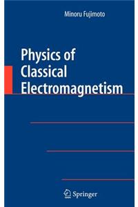 Physics of Classical Electromagnetism