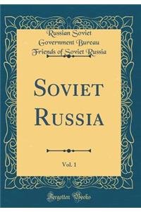 Soviet Russia, Vol. 1 (Classic Reprint)