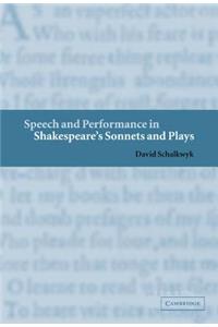 Speech and Performance in Shakespeare's Sonnets and Plays