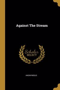 Against The Stream