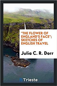 Flower of England's Face; Sketches of English Travel