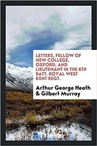 Letters, fellow of New College, Oxford, and lieutenant in the 6th batt. Royal West Kent regt.