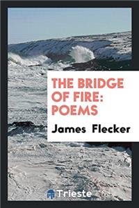 THE BRIDGE OF FIRE: POEMS