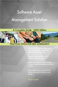 Software Asset Management Solution A Complete Guide - 2020 Edition