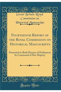 Fourteenth Report of the Royal Commission on Historical Manuscripts: Presented to Both Houses of Parliament by Command of Her Majesty (Classic Reprint)