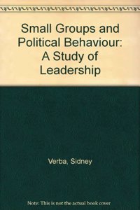 Small Groups and Political Behavior