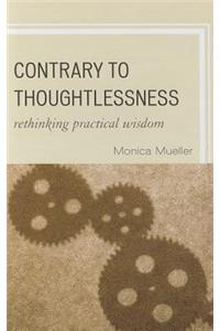 Contrary to Thoughtlessness