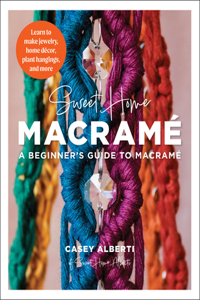 Sweet Home Macrame: A Beginner's Guide to Macrame