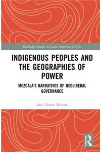 Indigenous Peoples and the Geographies of Power