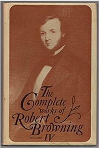 The Complete Works of Roberts Browning, Volume IV