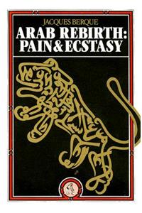 Arab Rebirth: Pain and Ecstasy