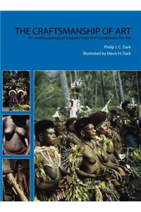 Craftmanship & Art: an Anthropological Enquiry into the Conditions for Art