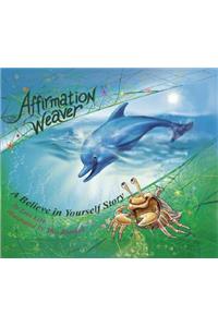 Affirmation Weaver: A Children's Bedtime Story Introducing Techniques to Increase Confidence, and Self-Esteem