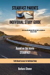 Steadfast Parents Individual Study Guide