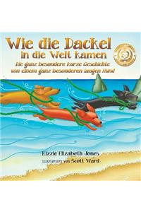 Wie die Dackel in die Welt kamen (German/English Bilingual Hard Cover)