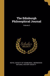 The Edinburgh Philosophical Journal; Volume 3