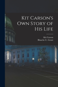 Kit Carson's Own Story of His Life