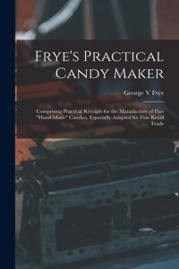 Frye's Practical Candy Maker