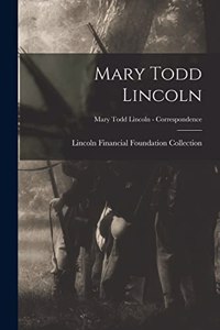 Mary Todd Lincoln; Mary Todd Lincoln - Correspondence