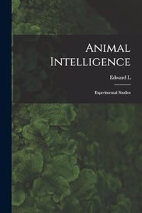 Animal Intelligence; Experimental Studies