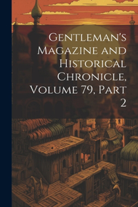 Gentleman's Magazine and Historical Chronicle, Volume 79, part 2