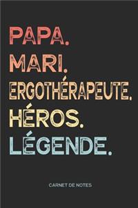 Papa. Mari. Ergothérapeute. Héros. Légende. - Carnet de Notes