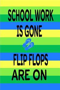 Schoolwork is Gone Flipflops Are On