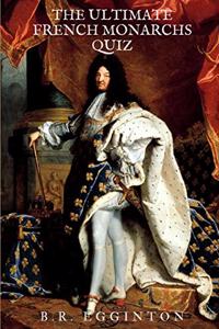Ultimate French Monarchs Quiz