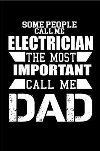 Some people call me an Electrician, the most important call me Dad