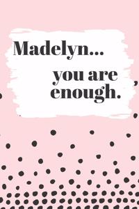 Madelyn You are Enough