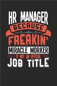 HR Manager Because Freakin' Miracle Worker Is Not an Official Job Title