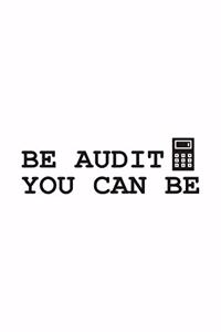 Be Audit You Can Be