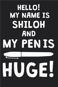 Hello! My Name Is SHILOH And My Pen Is Huge!