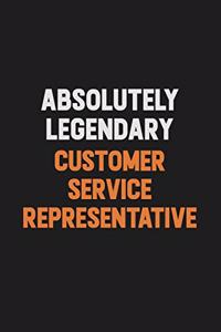 Absolutely Legendary Customer Service Representative
