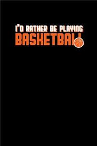 I'd rather be playing basketball
