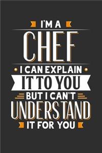 I'm A Chef I can explain it to you but I can't understand it for you