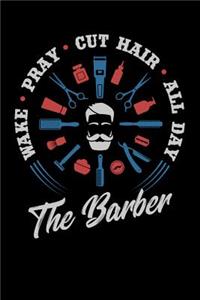 Wake Pray Cut Hair All Day The Barber