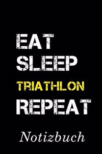 Eat Sleep Triathlon Repeat Notizbuch