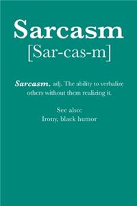 Sarcasm Sar-cas-m