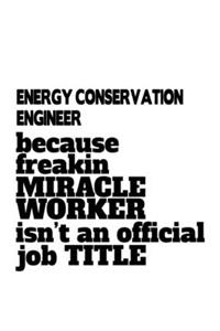 Energy Conservation Engineer Because Freakin Miracle Worker Is Not An Official Job Title