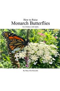How to Raise Monarch Butterflies